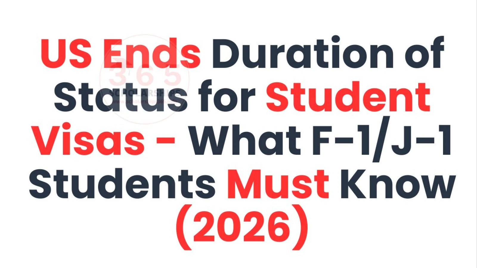 US Ends Duration of Status for Student Visas - What F-1/J-1 Students Must Know (2026)