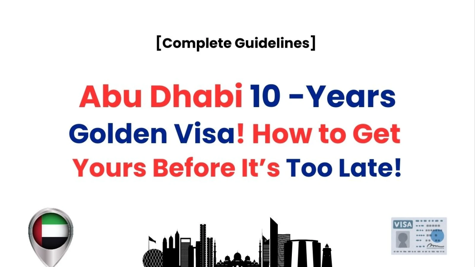 Abu Dhabi 10-Years Golden Visa: How to Get Yours Before It’s Too Late!